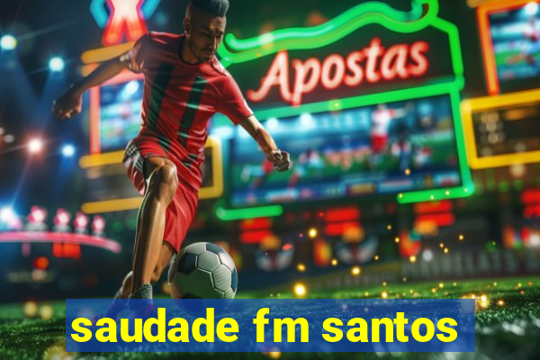 saudade fm santos